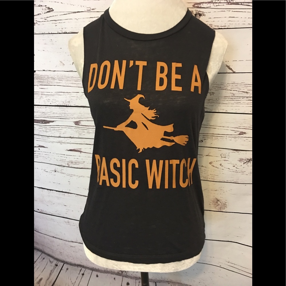 NWOT “ Don’t be a basic Witch” muscle Tee